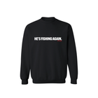 He's Fishing Again - 6th Sense Fishing