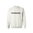 He's Fishing Again - 6th Sense Fishing